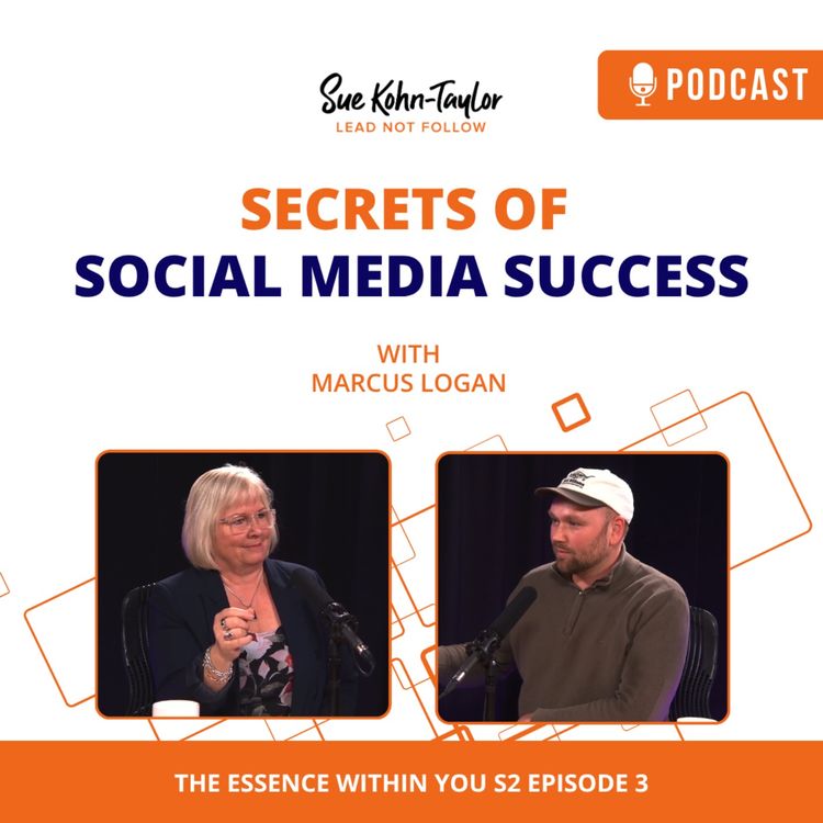cover art for Secrets of  Social Media Success | The Essence Within You with Marcus Logan & Sue Kohn-Taylor