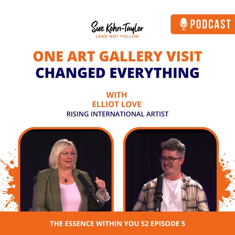 cover art for One Art Gallery Visit Changed Everything | The Essence Within You with Sue Kohn-Taylor