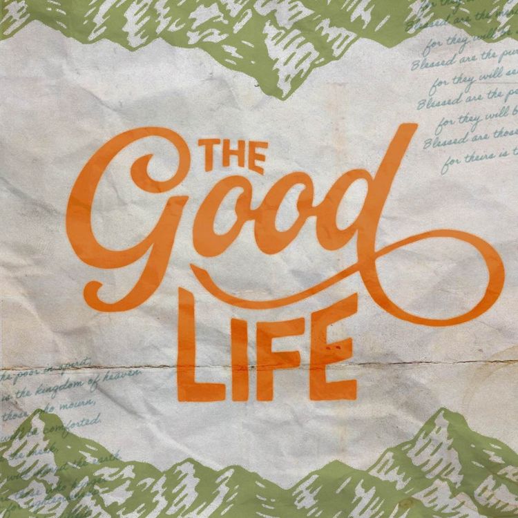 cover art for Blessed Are The Persecuted | The Good Life | Week 8