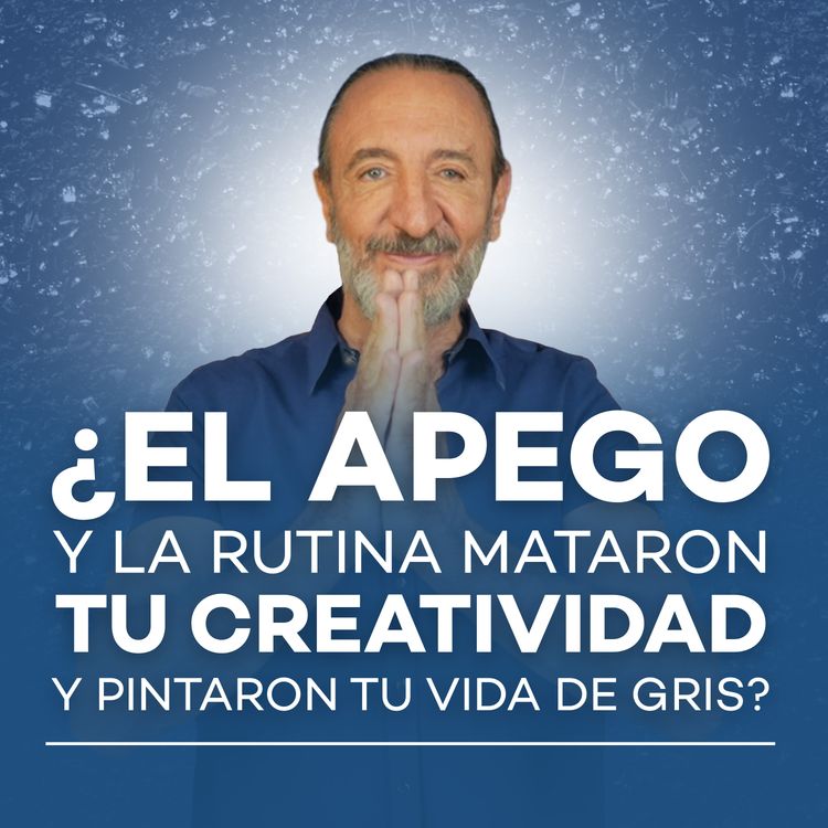 cover art for ¿El apego y la rutina mataron tu creatividad y pintaron tu vida de gris? 🌦️ l  Meditación con Michel Domit Ep. #2