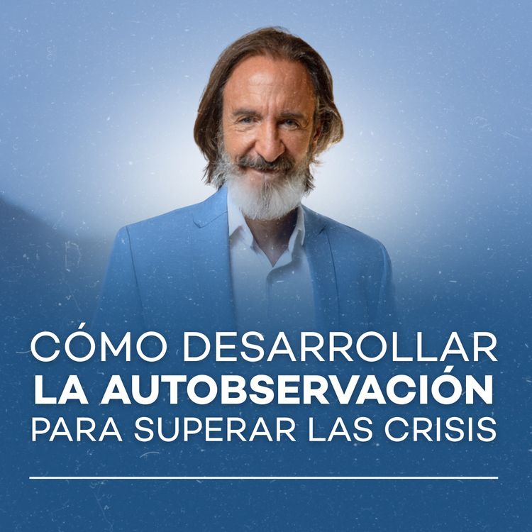 cover art for ¿Cómo desarrollar la autobservación para superar las crisis? l Meditación con Michel Domit Ep. #3
