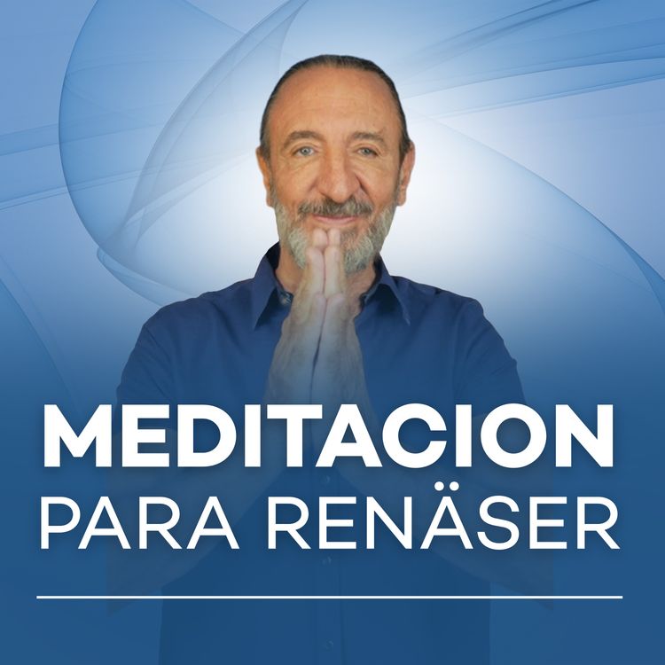 cover art for Meditación para Renaser l Meditación con Michel Domit Ep. #6