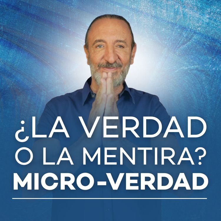 cover art for ¿La verdad o la mentira? Micro-verdad | Meditación con Michel Domit