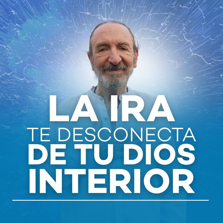 cover art for La ira te desconecta de tu Dios interior l Meditación con Michel Domit 