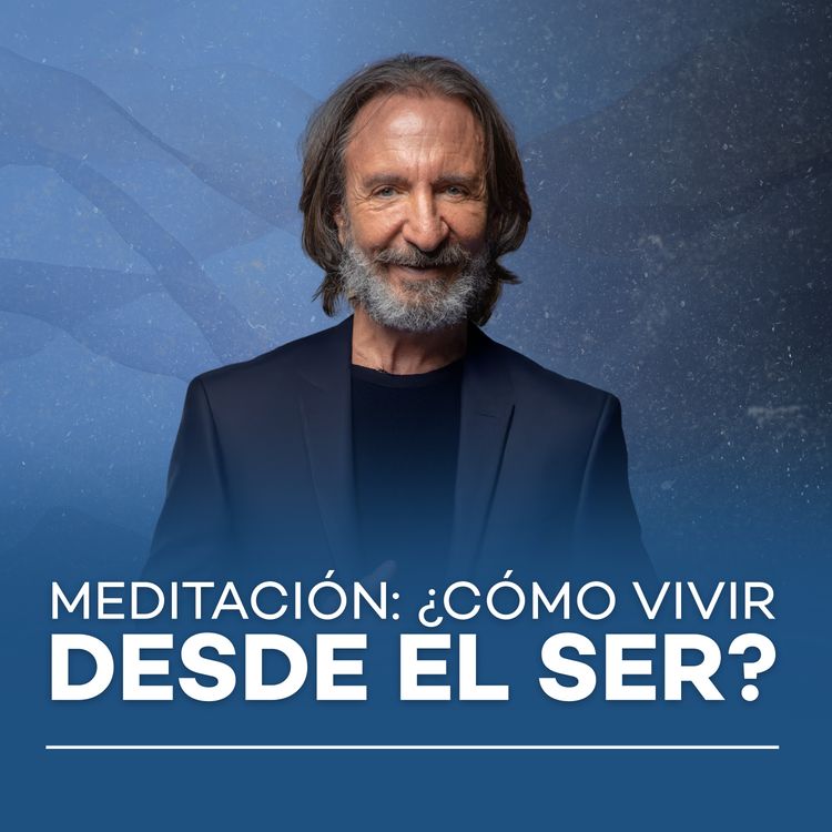 cover art for Meditación: ¿Cómo vivir desde el ser? | Meditación con Michel Domit 