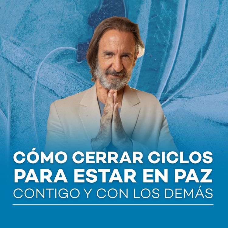 cover art for Cómo cerrar ciclos para estar en paz contigo y con los demás I Meditación con Michel Domit