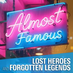 cover art for Almost Famous: Lost Heros & Forgotten Legends