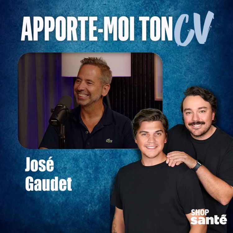 cover art for Apporte-Moi Ton CV Épisode 2 - José Gaudet