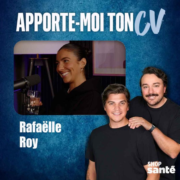 cover art for Apporte-Moi Ton CV Épisode 3 - Rafaëlle Roy
