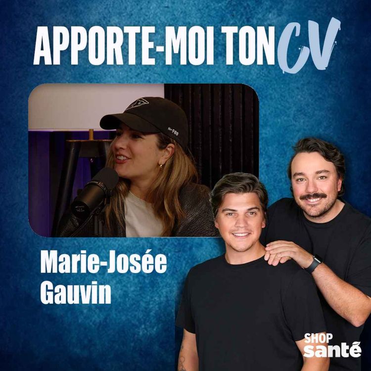 cover art for Apporte-Moi Ton CV Épisode 9 - Marie-Josée Gauvin