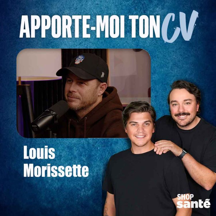 cover art for Apporte-Moi Ton CV Épisode 11 - Louis Morissette