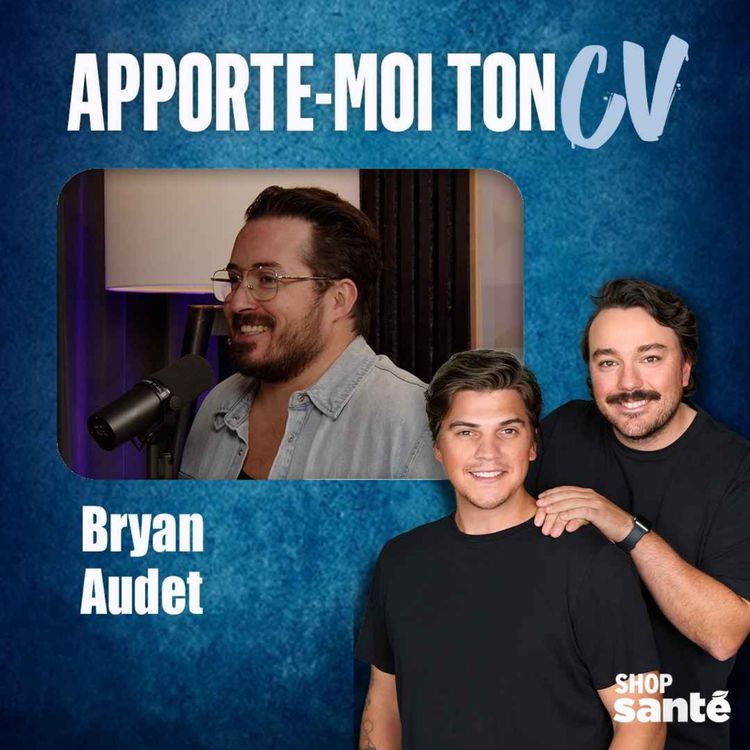 cover art for Apporte-Moi Ton CV Épisode 17 - Bryan Audet