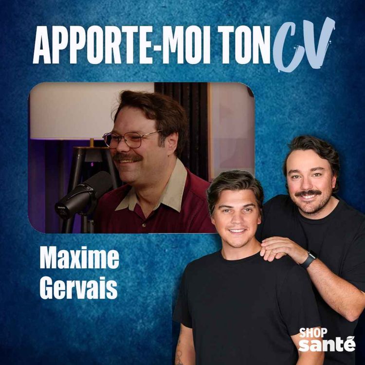 cover art for Apporte-Moi Ton CV Épisode 18 - Maxime Gervais
