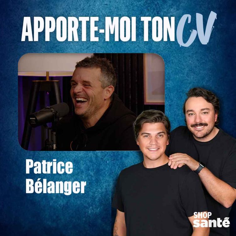 cover art for Apporte-Moi Ton CV Épisode 20 - Patrice Bélanger