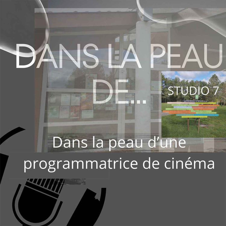 cover art for Dans la peau de...Dans la peau d'une programmatrice Le cinéma Studio 7 d'Auzielle