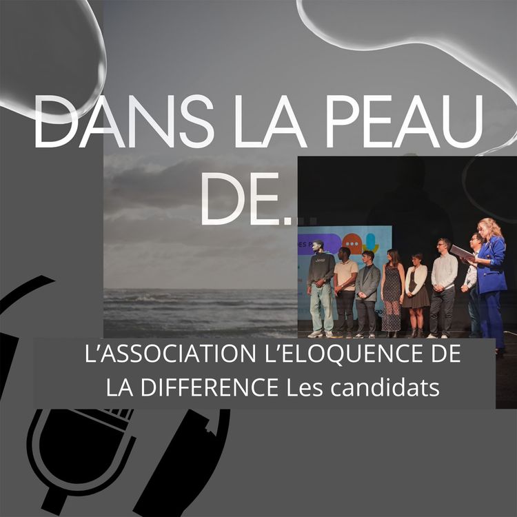 cover art for Dans la peau de... Eloquence de la différence_ Les candidats-Finale 2025