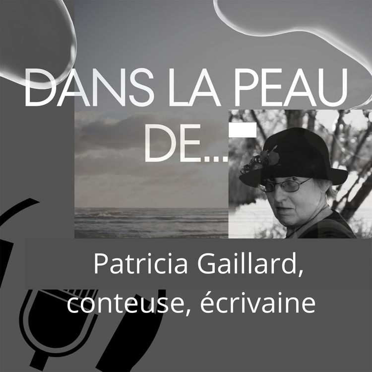 cover art for Dans la peau de...Patricia Gaillard, conteuse du merveilleux et écrivaine