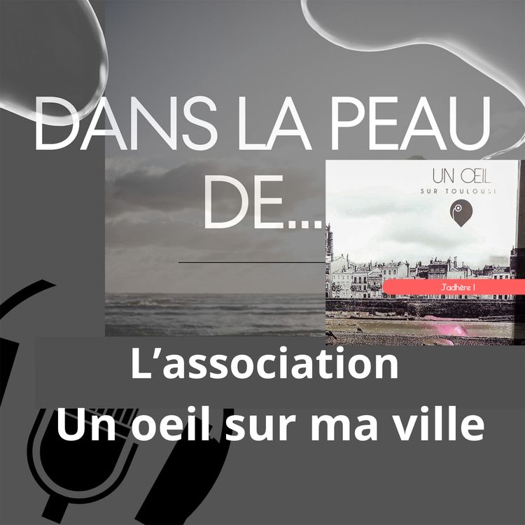 cover art for Dans la peau de... L'association Un oeil sur ma ville