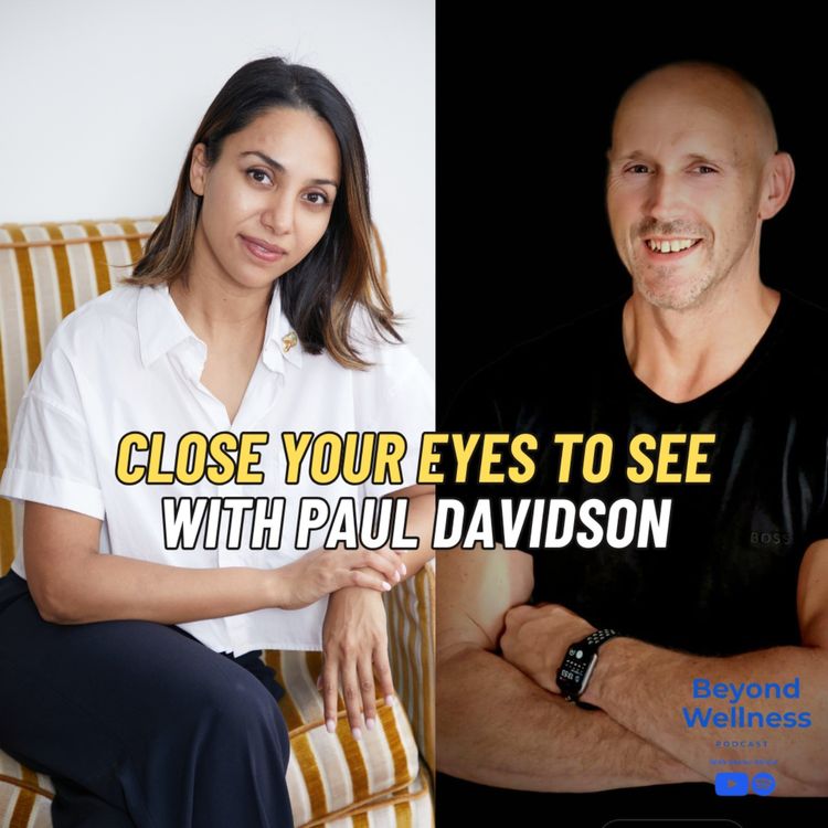 cover art for  Ep 4: Close Your Eyes to See with Paul Davidson, mindset and personal growth coach