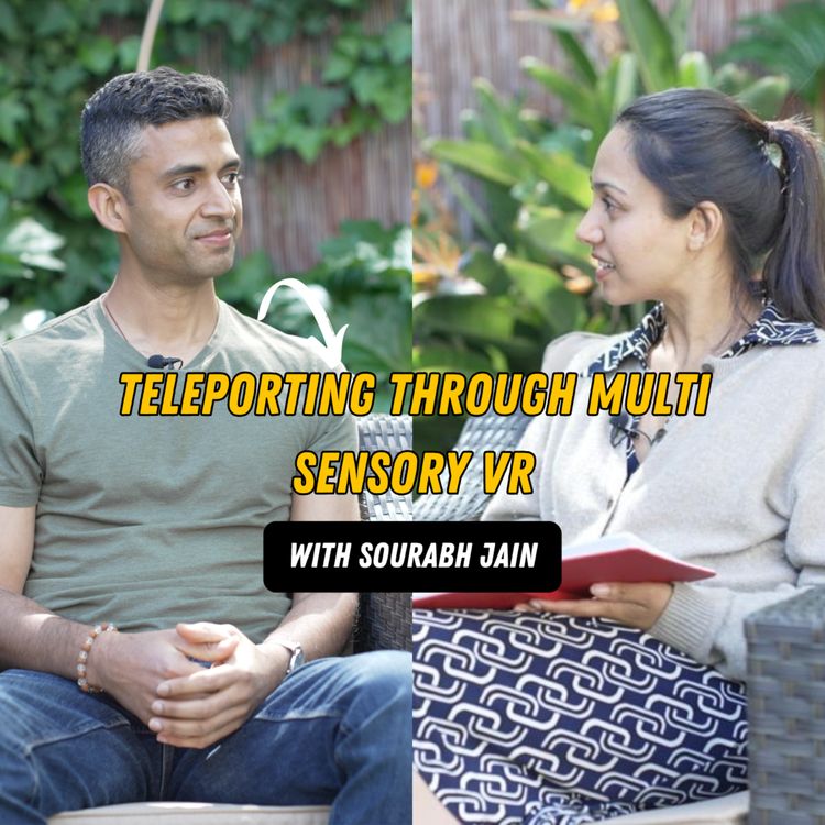 cover art for Ep 2: Teleporting through multi sensory VR with Sourabh Jain, Founder of Relax VR