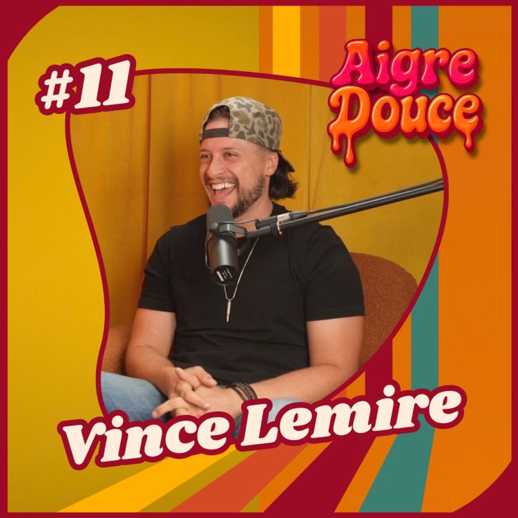 cover art for Aigre-Douce Podcast #11 Les dualités de Vince Lemire, la révélation country au Québec!