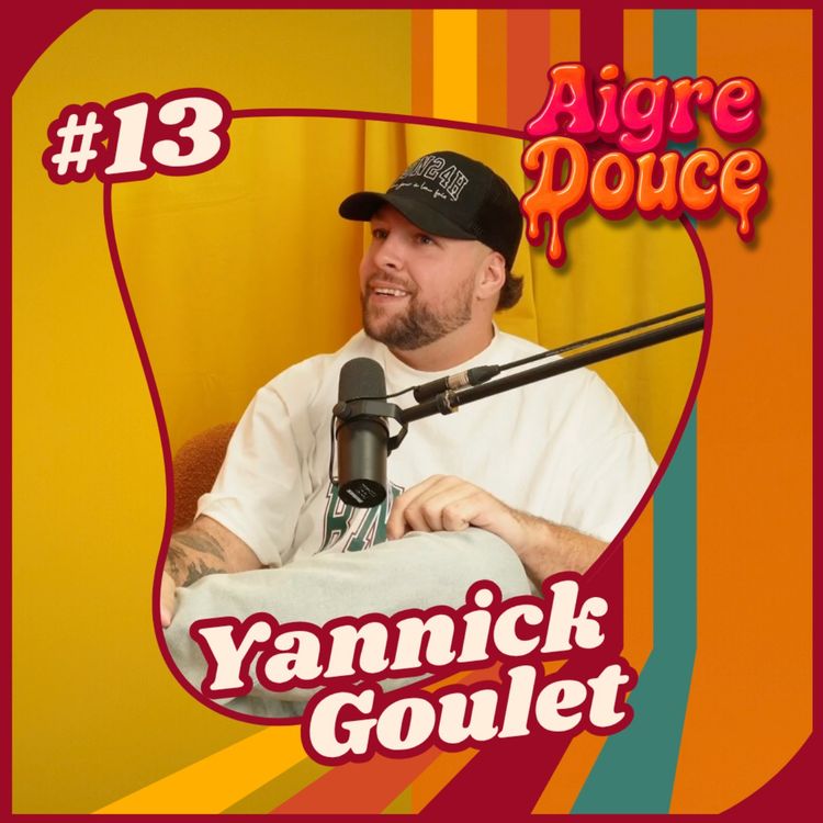 cover art for Aigre-Douce Podcast #13 Les dualités de Yannick Goulet - L’histoire d’un retour à la vie.