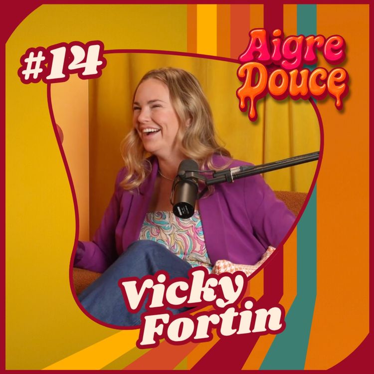 cover art for Aigre-Douce Podcast #14 Les dualités de Vicky Fortin