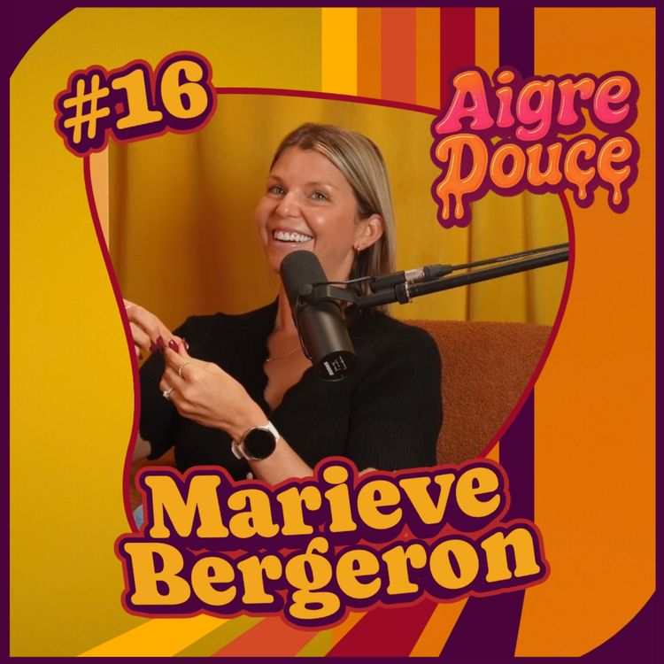 cover art for Aigre-Douce Podcast #16 - Les dualités de Marieve Bergeron