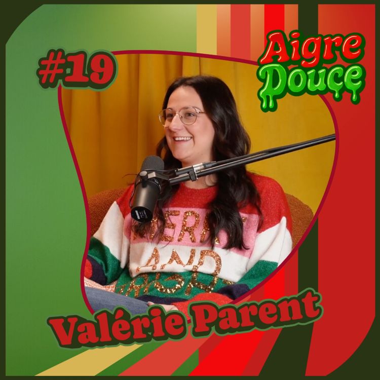 cover art for Aigre-Douce Podcast #19 - Spécial Noel avec Valérie Riendeau-Parent