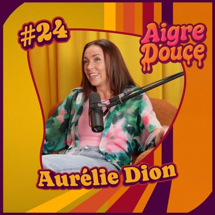 cover art for Aigre-Douce Podcast #24 - Aurélie Dion