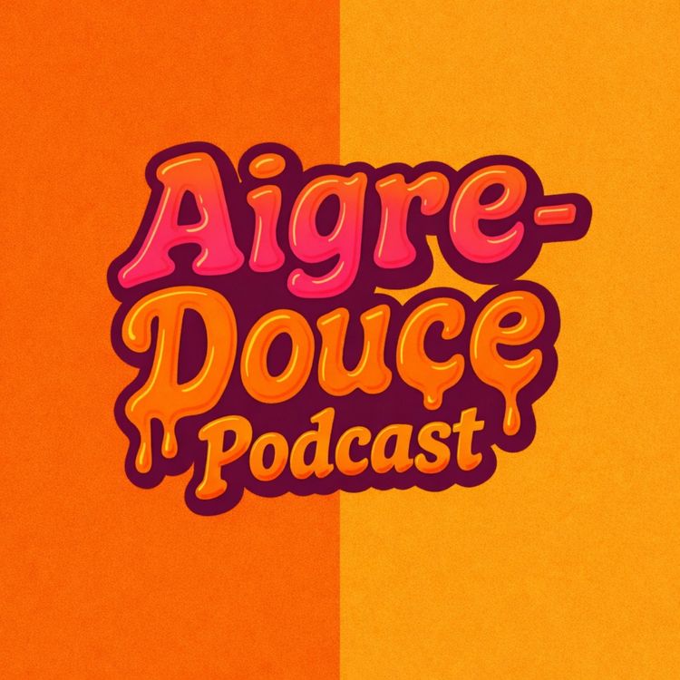 cover art for Aigre-Douce Podcast #31 - Ce qu'on a JAMAIS dit publiquement!