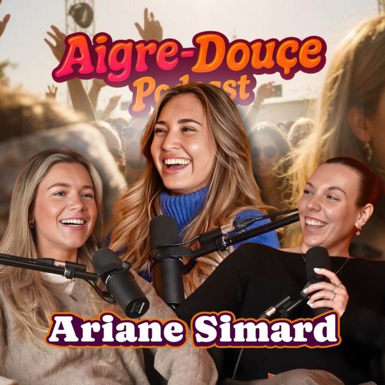 cover art for De la psychose à la reconstruction avec Ariane Simard - Aigre-Douce Podcast #35