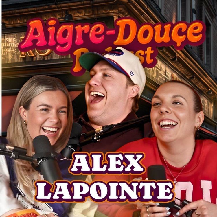 cover art for De serveur à premier one man show & bientôt papa avec l'humoriste Alex Lapointe - Aigre-Douce #36