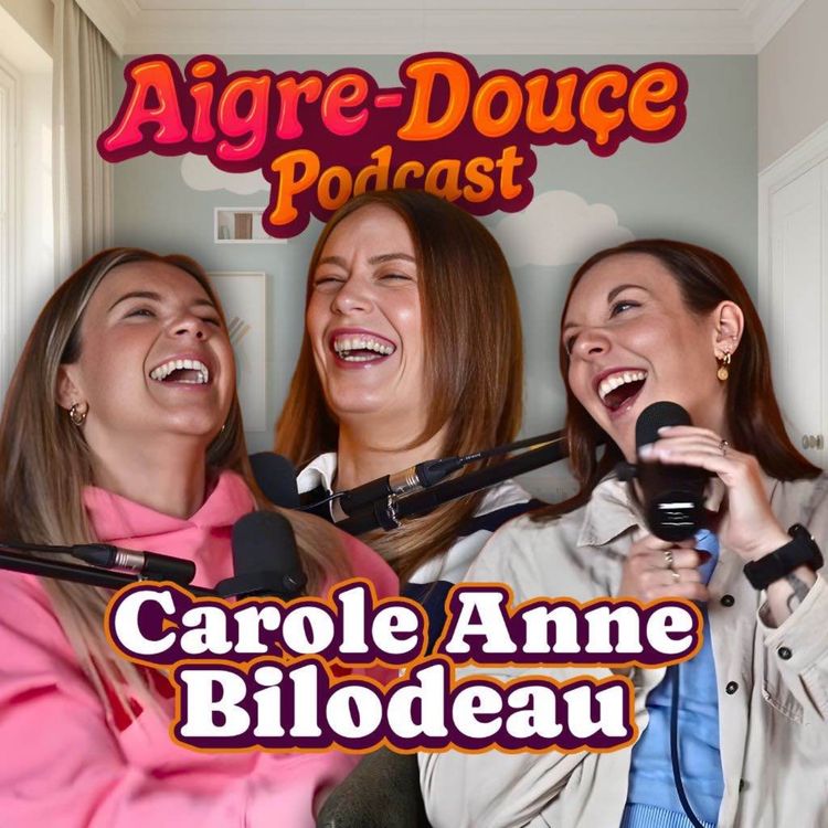 cover art for De travail toxique à bâtir sa propre entreprise avec Carole Anne Bilodeau #37 - Aigre-Douce Podcast