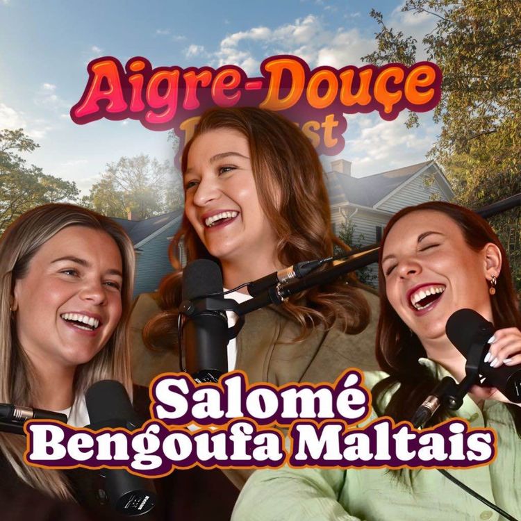cover art for Attendre un enfant quand les deux carrières explosent avec Salomé Bengoufa Maltais #39 | Aigre-Douce