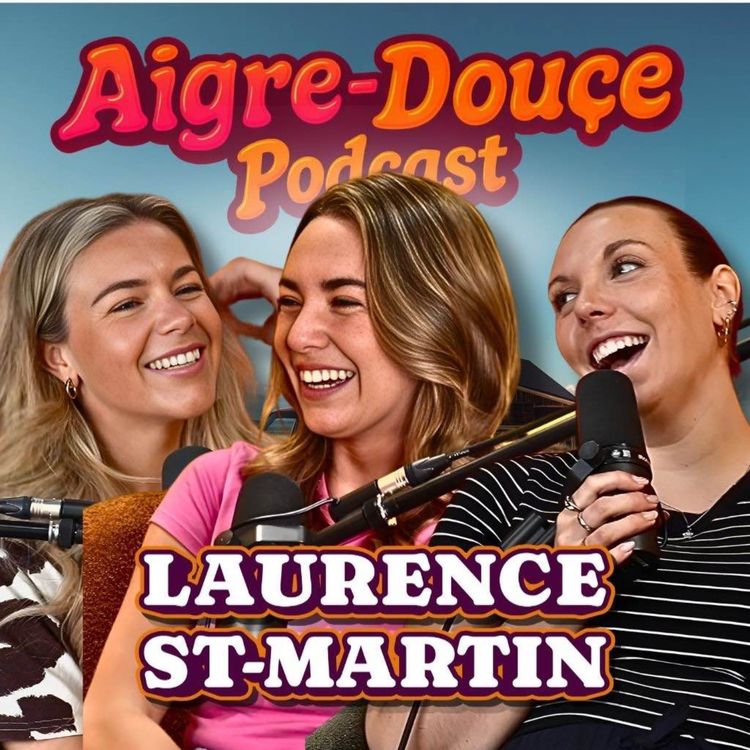 cover art for Entre l’amour, les tournées et les sacrifices avec Laurence St-Martin #46 - Aigre-Douce Podcast