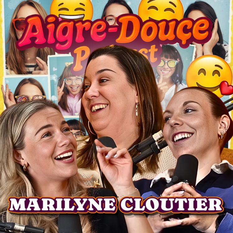 cover art for Quand l'anxiété devient une force avec Marilyne-Tout-en-Humour #47 - Aigre-Douce Podcast