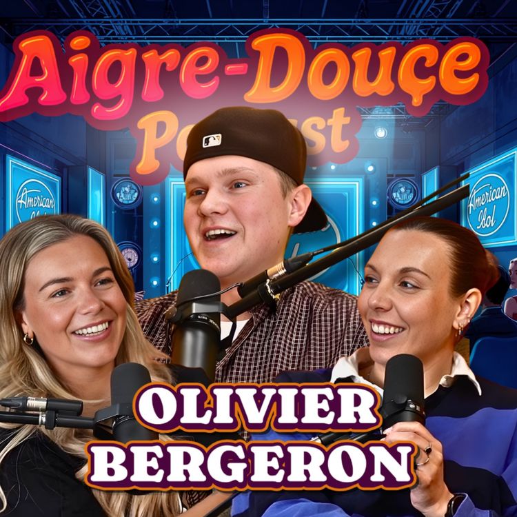 cover art for Du Nouveau-Brunswick au top 20 de American Idol avec Olivier Bergeron #48 - Aigre-Douce Podcast