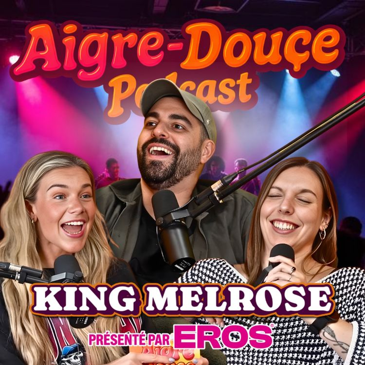 cover art for King Melrose en toute transparence #49 - Aigre-Douce Podcast