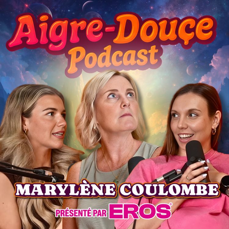 cover art for On entre en contact avec nos défunts avec Marylène Coulombe #52 - Aigre-Douce Podcast