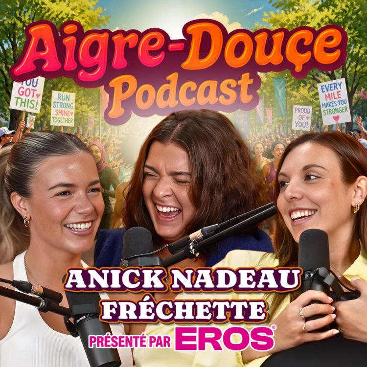 cover art for De paralysie totale à Ironman avec Anick Nadeau Fréchette #61 - Aigre-Douce Podcast