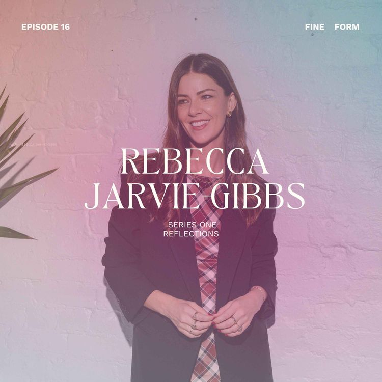 cover art for Rebecca Jarvie-Gibbs - A Personal Reflection on the Making of Fine Form and the Lessons of Season One