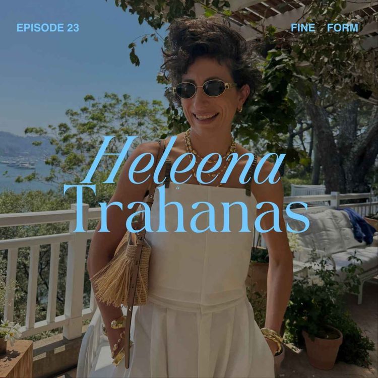 cover art for Creative Heleena Trahanas on Sustained Passion, Creating With the People You Trust and Finding the Beauty in Imperfection