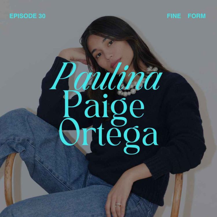 cover art for Creative Director Paulina Paige Ortega on Persistent Curiosity, Plurality and Collaboration Over Ego