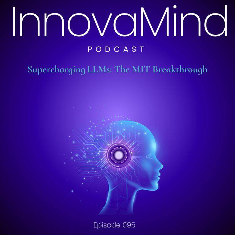 cover art for E95 - Supercharging LLMs: The MIT Breakthrough