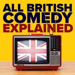 cover art for All British Comedy Explained