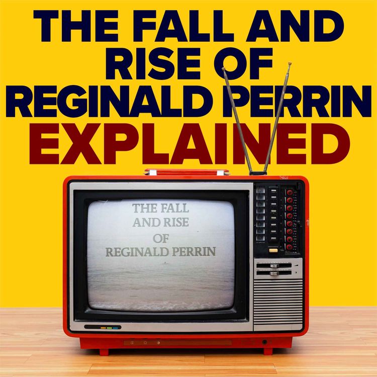 cover art for 2.4 The Fall and Rise of Reginald Perrin Explained