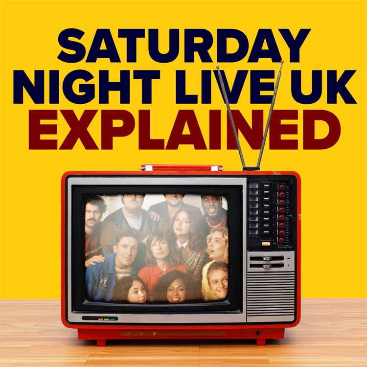 cover art for SNL UK Explained (Patreon bonus extract)