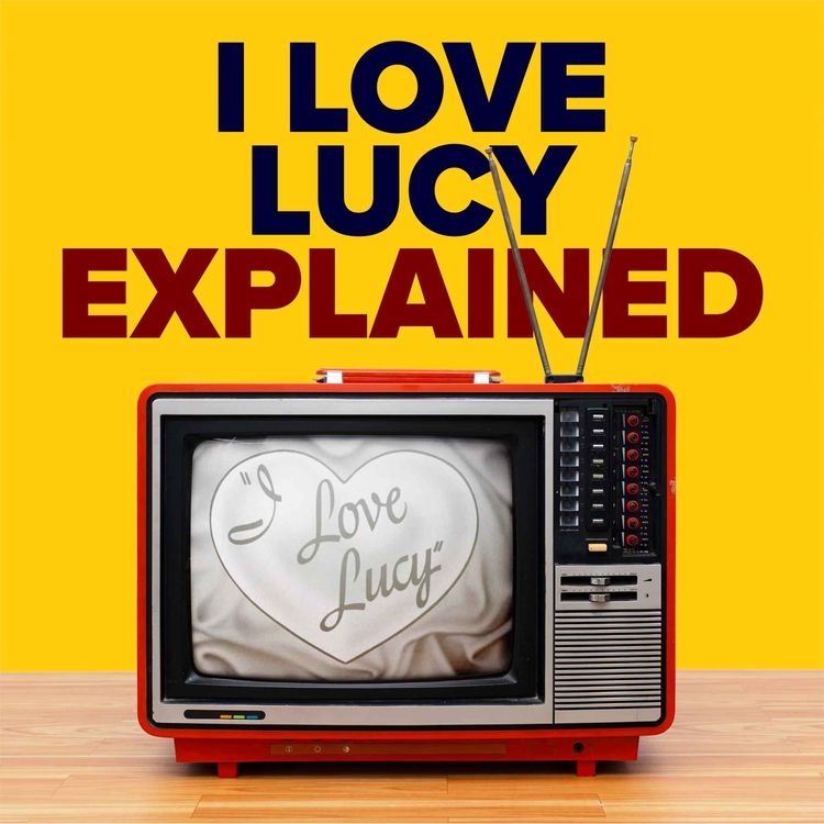 cover art for I Love Lucy Explained