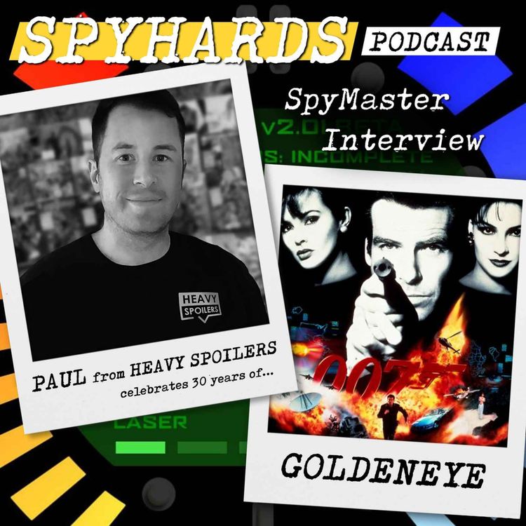 cover art for Paul from Heavy Spoilers on GoldenEye's 30th Anniversary - SpyMaster Interview #108